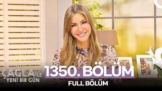 Çağla ile Yeni Bir Gün 1350. Bölüm