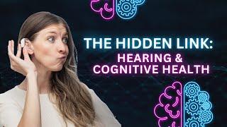 The Hidden Link Between Hearing Loss and Cognitive Health