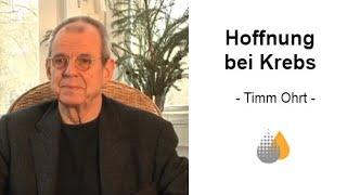 Diagnose Krebs - Hoffnung bei Krebs - ein Erfahrungsbericht - Timm Ohrt