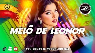 REGGAE INTERNACIONAL 2025 - MELÔ DE LEONOR @RONALDREMIX Oficial Remix