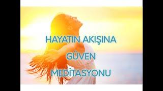 HAYATIN AKIŞINA GÜVEN Meditasyonu