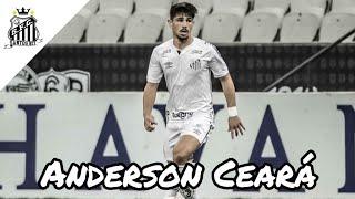 Anderson Ceará • SantosFc • Skills & Gols