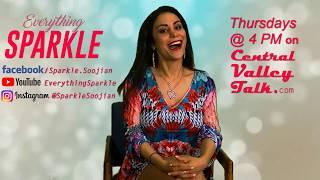 Everything Sparkle with Sparkle Soojian - Thursdays at 4 PM on CentralValleyTalk.com