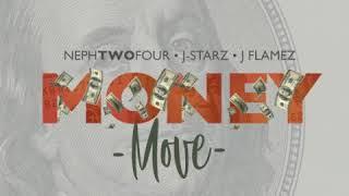 Neph TwoFour - "Money Move" (feat. J-Starz & J Flamez)