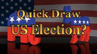 Quick Draw - The US Elections?