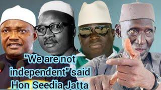 “ We are not independent, you all have linguistic chains around your neck” Hon Seedia Jatta reveals