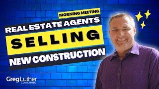 Real Estate Agents Selling New Construction! 