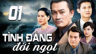 TÌNH ĐẮNG ĐỜI NGỌT - TẬP 1 | PHIM TRUYỀN HÌNH VIỆT NAM | PHIM TÌNH CẢM - TÂM LÝ XÃ HỘI VIỆT NAM