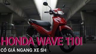 Cận cảnh Honda Wave 110i có giá ngang xe SH vừa về Việt Nam | VTC Now