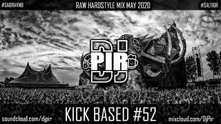 Dj Pir - Kick Based Mix 52 (Raw Hardstyle Mix May 2020)