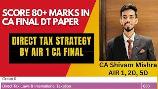 86 Marks in DT | How to Score 80+ Marks in CA Final DT | AIR 1 CA Final | Shivam Mishra