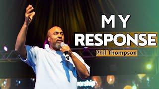 My Response || Phil Thompson