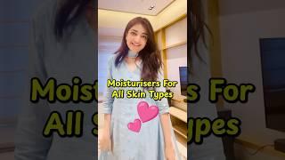Moisturisers For All Skin Types 