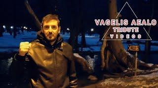 Vagelis Aealo Tribute Videos