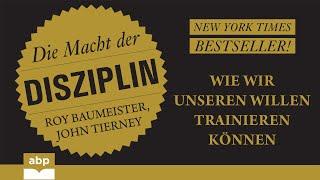 Die Macht der Disziplin: Wie wir unseren Willen trainieren können. Roy Baumeister, John Tierney