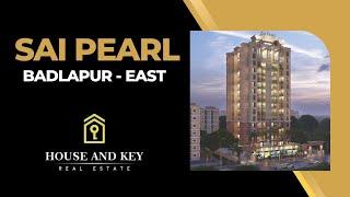 Sai Pearl - Badlapur East | Luxurious 1BHK & 2BHK flats | Kiran Jadhav | Real Estate | House & Key