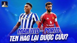 MAN UNITED - PORTO: PHAO CỨU SINH HAY TẢNG ĐÁ NHẤN CHÌM MAN UNITED???