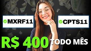 MXRF11 e CPTS11:  COMO RECEBER R$ 400 DE DIVIDENDOS TODO MÊS!