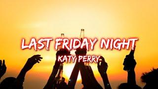 Katy Perry - Last friday night (Lyrics) | Audio