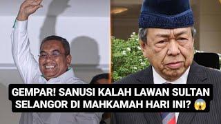 GEMPAR! SANUSI KALAH TERUK DI MAHKAMAH HARI INI? 