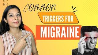 Migraine - Common Triggers | Avoid these Triggers | Diet plan for Migraine
