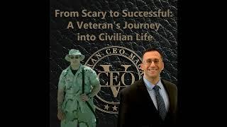 From Scary to Successful: A Veteran’s Journey into Civilian Life | VCEO Episode 5 - Mike Nachshen