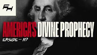 George Washington’s Angelic Visitation | A Prophecy for the Nation | TFH EPISODE #117