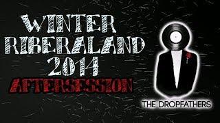 Winter Riberaland 2014 AfterSession [Dropfathers]