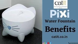 Benefits | Catit India | Pixi Water Fountain