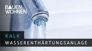 Kalk: Welche Wasserenthärtungsanlage hilft?  I BAUEN & WOHNEN