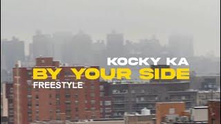 KOCKY KA- BY YOUR SIDE FREESTYLE