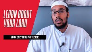 Learn About Your Lord - Your Only True Protector | Ustadh Muhammad Abdurrahman