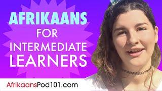 Learn Afrikaans Today - ALL the Afrikaans for Intermediate Learners