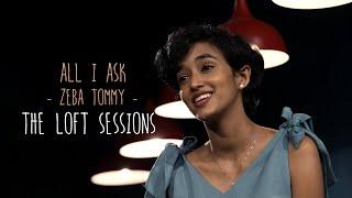 All I Ask (Adele) - Zeba Tommy -The Loft Sessions @wonderwallmedia