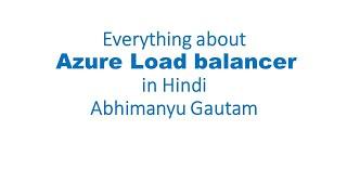 Everything about Azure Load balancer in Hindi | Abhimanyu Gautam | Azure training in Hindi