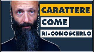 Carattere: come RI-conoscerlo 