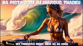  SET FREESTYLE EXPLOSIVO! HITS 80s, 90s & 2000s REMIX! ( DJ MARCUS THADEU )