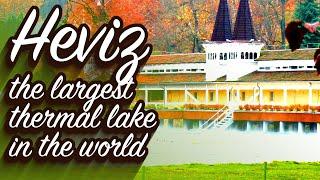 HEVIZ – the largest thermal lake in the world, Hungary (with audioguide)