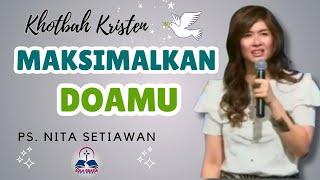 Maksimalkan Doamu | Khotbah Kristen | Ps Nita Setiawan