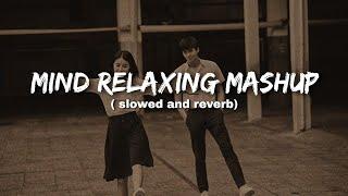 Mind Relax MashupSlowed & Reverb️ Arijit Singh Love Mashup  Heart Touching Songs #lofi#love#sad