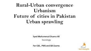 Rural-Urban convergence, Urbanism, Future of cities in Pakistan, Urban sprawling.