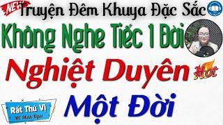 Truyện nhân quả đời thực nghe mà Ngẫm: NGHIỆT DUYÊN MỘT ĐỜI | Nghe kể truyện đêm khuya ngủ cực ngon