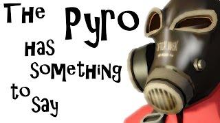 The Pyro has something to say