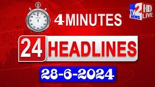 4 Minutes 24 Headlines | 28 june 2024 | Top news of the day | Breaking News Today | Tv2 News