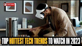 Top hottest tech trends to watch in 2023 | TOP 11 Technology Trends in 2023