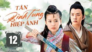 TÂN BÌNH TUNG HIỆP ẢNH - Tập 12 | Phim Cổ Trang Kiếm Hiệp Trung Quốc Siêu Hấp Dẫn | China Zone