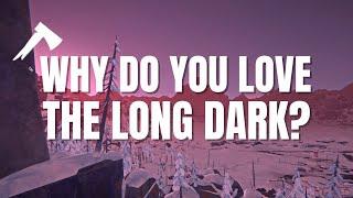 Why do you love the Long Dark?