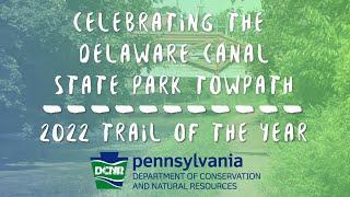 Celebrating the Delaware Canal State Park Towpath -- 2022 Pennsylvania Trail of the Year