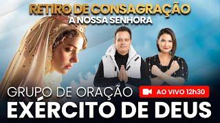 AO VIVO - 12h30 - Exército de Deus - CONSAGRAÇÃO À NOSSA SENHORA