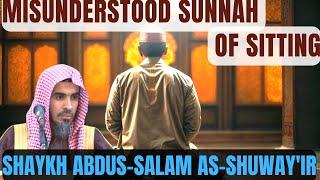 Are you REALLY following the SUNNAH of SITTING?|Shaykh Abdus-Salam As-Shuway'ir